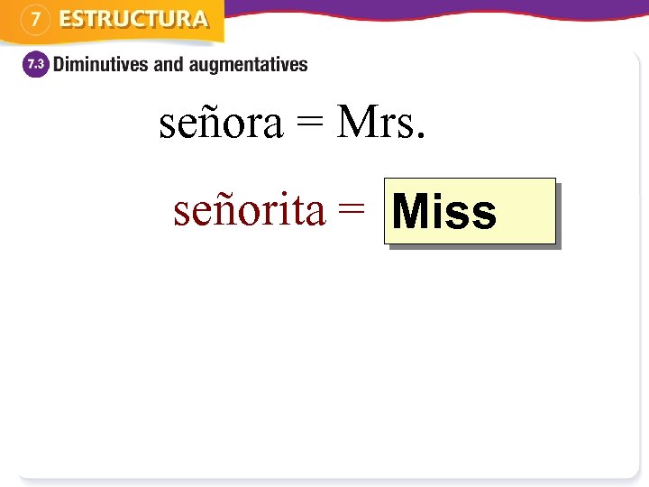 señora = Mrs. señorita = ? iss M 