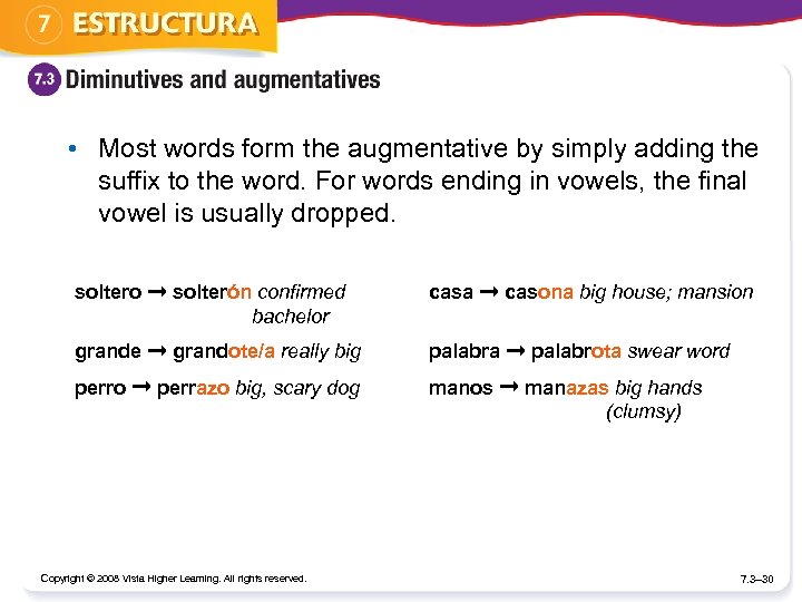  • Most words form the augmentative by simply adding the suffix to the