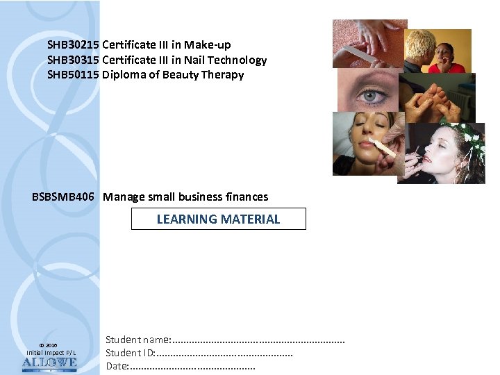 SHB 30215 Certificate III in Make-up SHB 30315 Certificate III in Nail Technology SHB