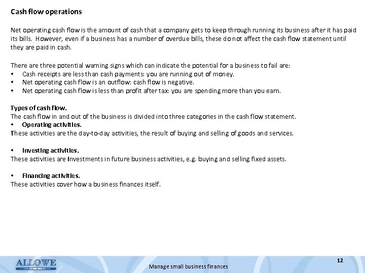 Cash flow operations Net operating cash flow is the amount of cash that a