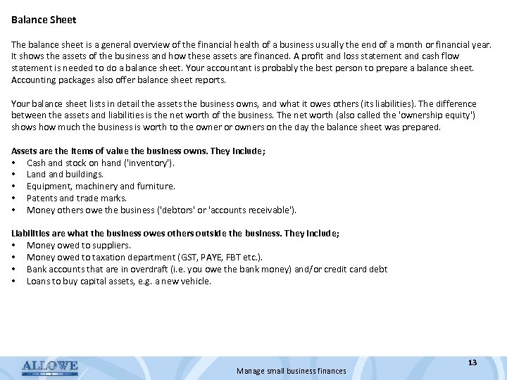 Balance Sheet The balance sheet is a general overview of the financial health of