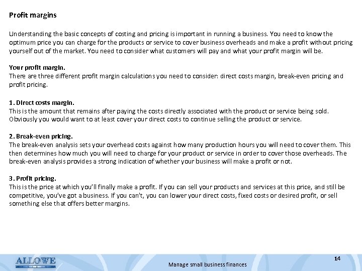Profit margins Understanding the basic concepts of costing and pricing is important in running