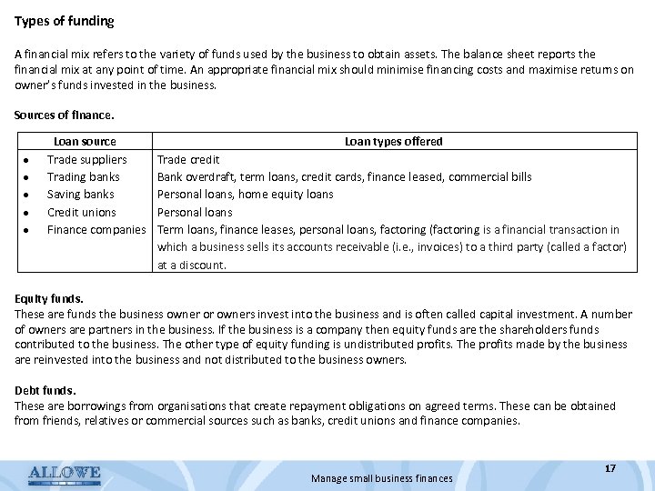 Types of funding A financial mix refers to the variety of funds used by