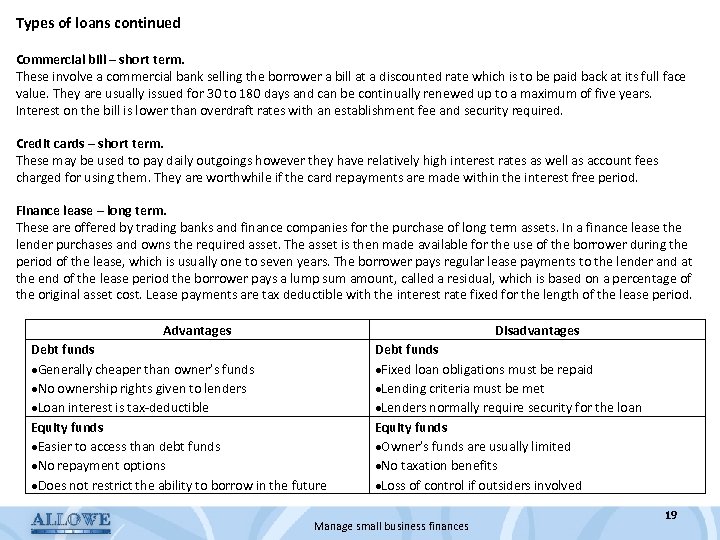 Types of loans continued Commercial bill – short term. These involve a commercial bank