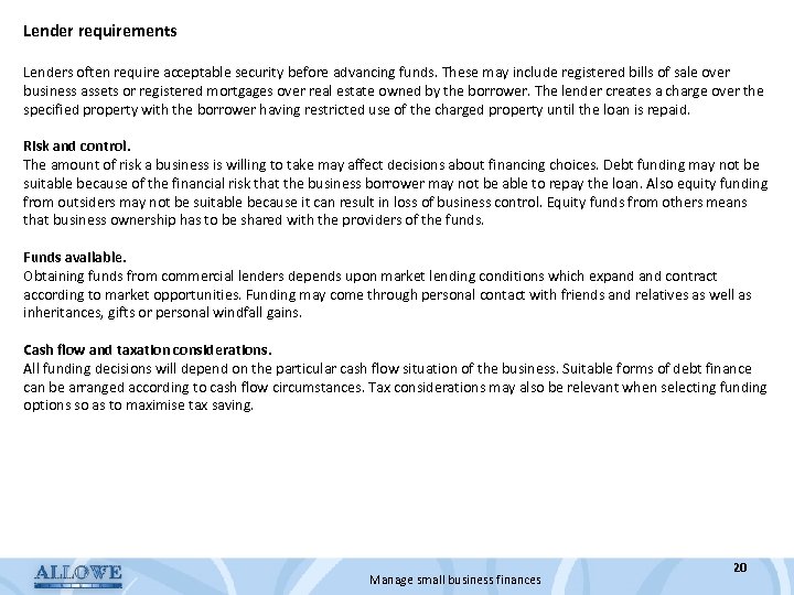 Lender requirements Lenders often require acceptable security before advancing funds. These may include registered