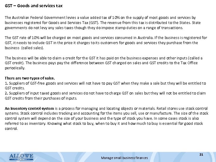 GST – Goods and services tax The Australian Federal Government levies a value added