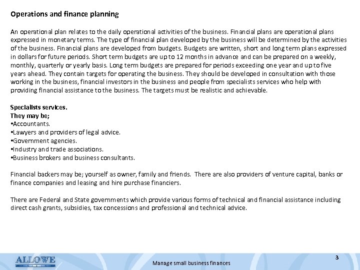 Operations and finance planning An operational plan relates to the daily operational activities of