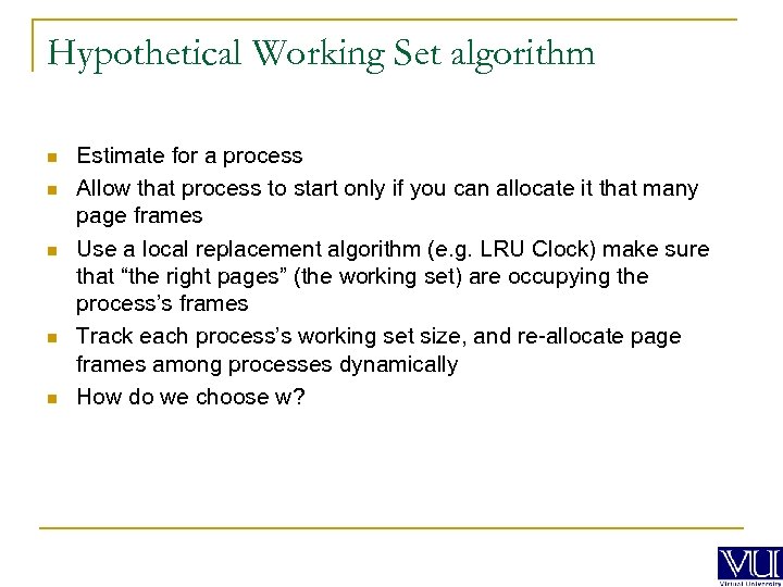 Hypothetical Working Set algorithm n n n Estimate for a process Allow that process