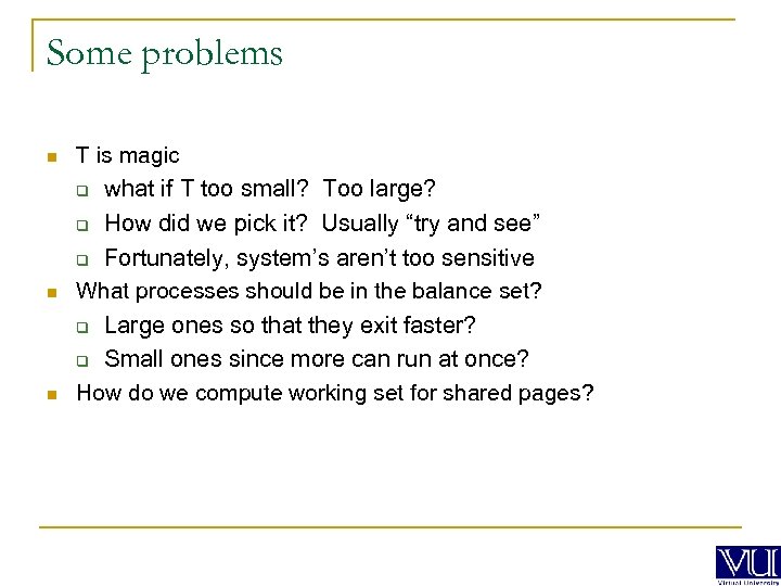 Some problems n T is magic q what if T too small? Too large?