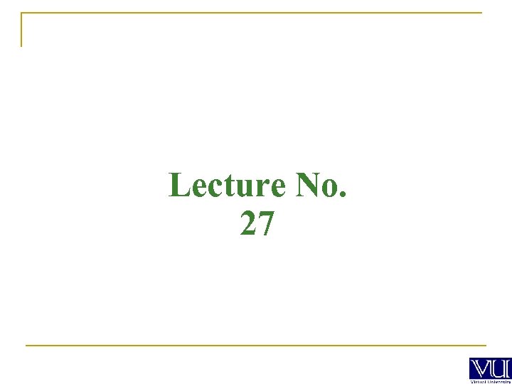 Lecture No. 27 