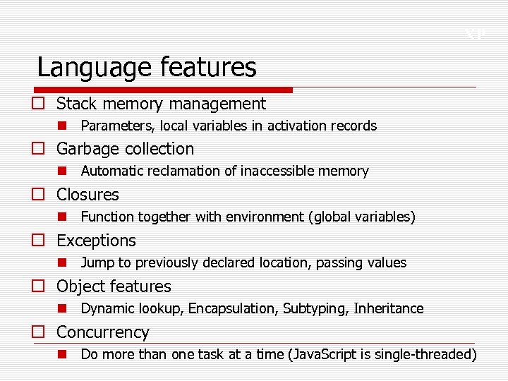 XP Language features o Stack memory management n Parameters, local variables in activation records