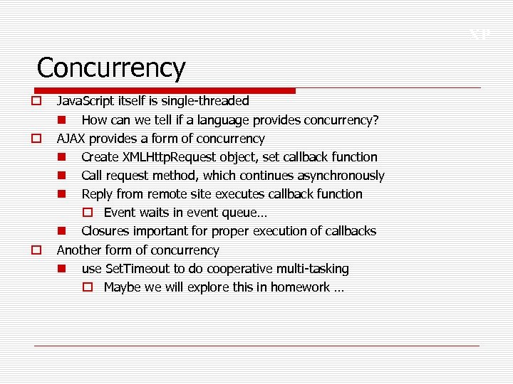 XP Concurrency o o o Java. Script itself is single-threaded n How can we