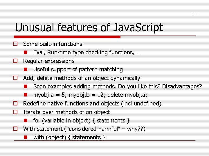 XP Unusual features of Java. Script o Some built-in functions n Eval, Run-time type