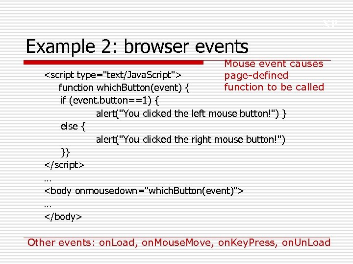 XP Example 2: browser events Mouse event causes page-defined function to be called <script