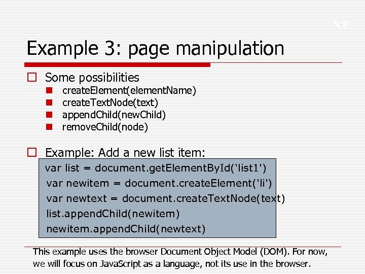 XP Example 3: page manipulation o Some possibilities n n create. Element(element. Name) create.
