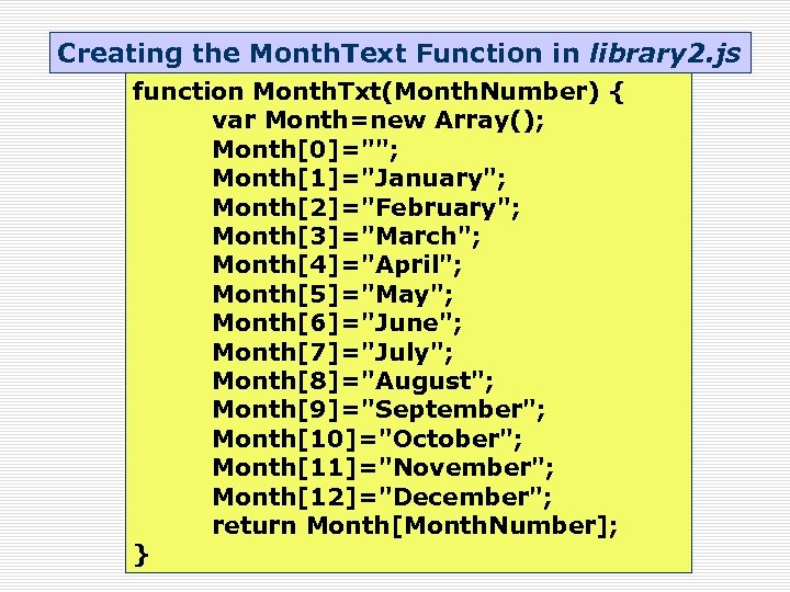 Creating the Month. Text Function in library 2. js function Month. Txt(Month. Number) {