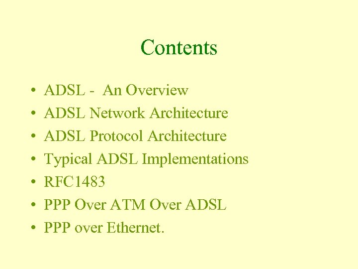 Contents • • ADSL - An Overview ADSL Network Architecture ADSL Protocol Architecture Typical