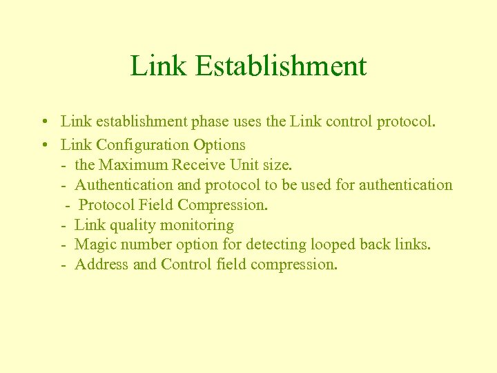 Link Establishment • Link establishment phase uses the Link control protocol. • Link Configuration