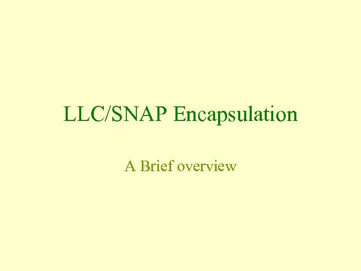 LLC/SNAP Encapsulation A Brief overview 