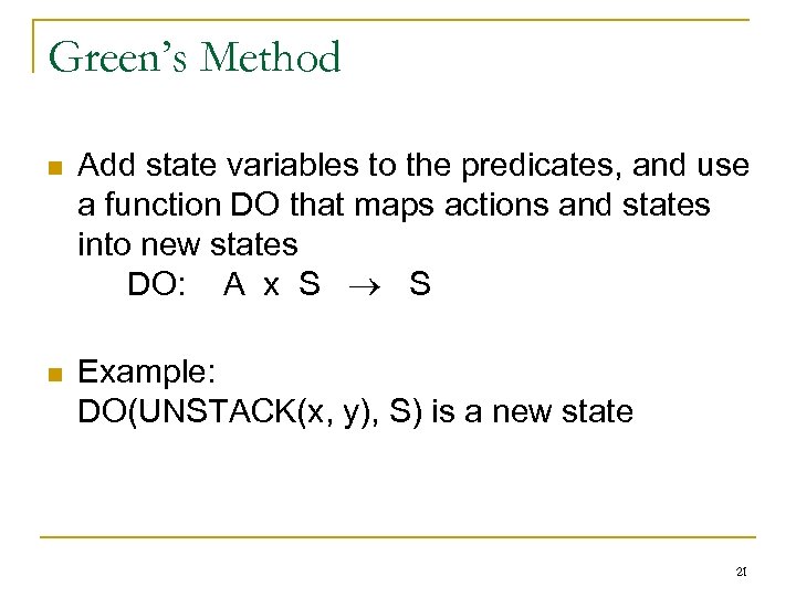 Green’s Method n Add state variables to the predicates, and use a function DO