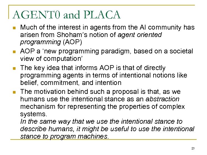 AGENT 0 and PLACA n n Much of the interest in agents from the