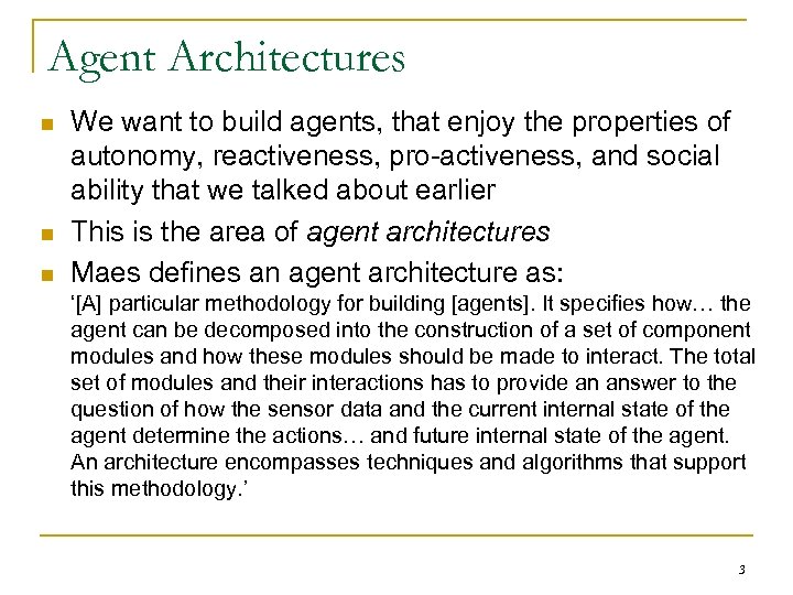 Agent Architectures n n n We want to build agents, that enjoy the properties