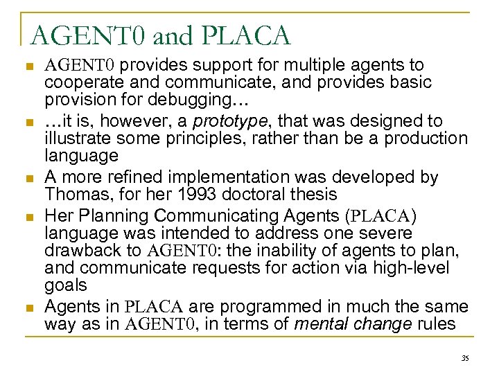AGENT 0 and PLACA n n n AGENT 0 provides support for multiple agents
