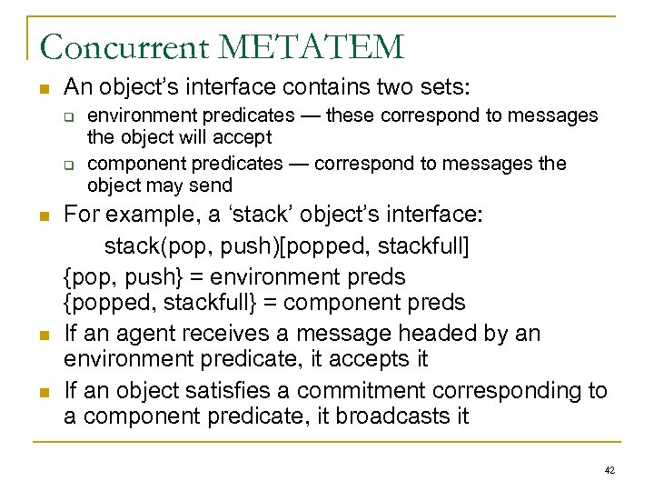 Concurrent METATEM n An object’s interface contains two sets: q q n n n