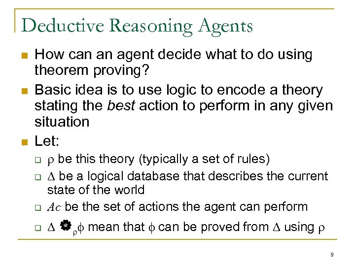 Deductive Reasoning Agents n n n How can an agent decide what to do