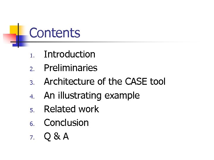 Contents 1. 2. 3. 4. 5. 6. 7. Introduction Preliminaries Architecture of the CASE