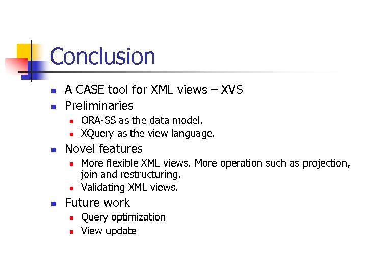 Conclusion n n A CASE tool for XML views – XVS Preliminaries n n