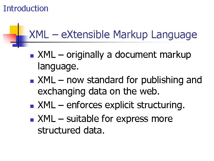 Introduction XML – e. Xtensible Markup Language n n XML – originally a document