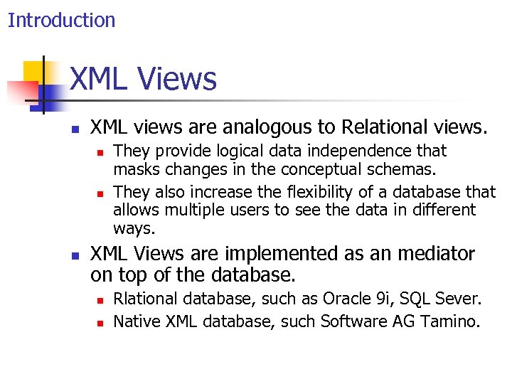 Introduction XML Views n XML views are analogous to Relational views. n n n