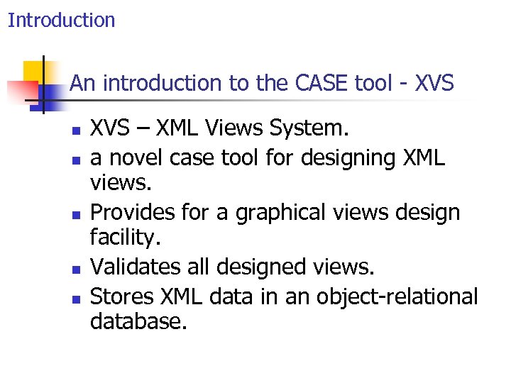 Introduction An introduction to the CASE tool - XVS n n n XVS –