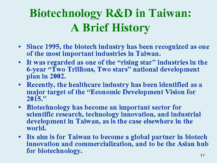 Biotechnology R&D in Taiwan: A Brief History • Since 1995, the biotech industry has
