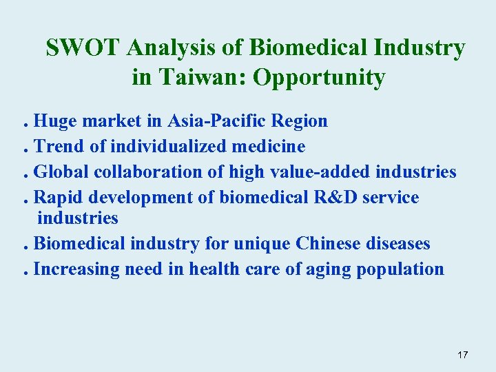SWOT Analysis of Biomedical Industry in Taiwan: Opportunity. Huge market in Asia-Pacific Region. Trend
