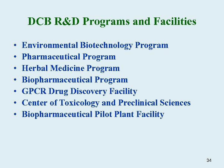 DCB R&D Programs and Facilities • • Environmental Biotechnology Program Pharmaceutical Program Herbal Medicine