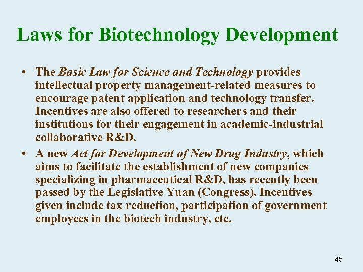 Laws for Biotechnology Development • The Basic Law for Science and Technology provides intellectual