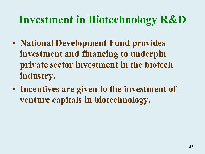 Investment in Biotechnology R&D • National Development Fund provides investment and financing to underpin