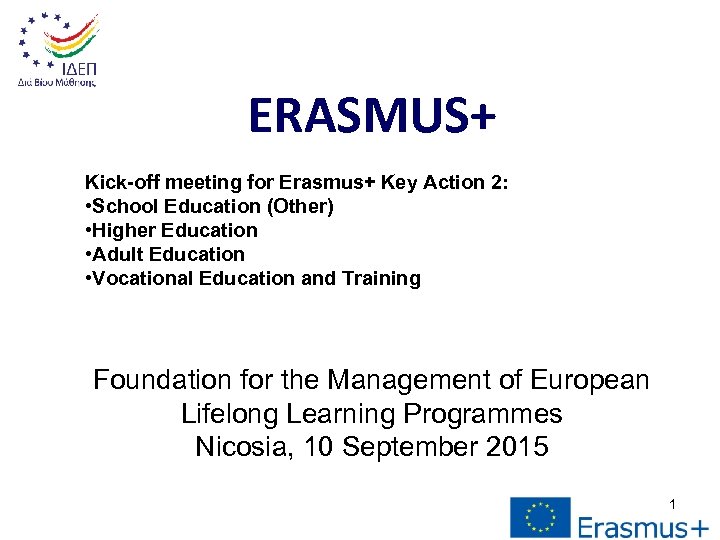 ERASMUS+ Kick-off meeting for Erasmus+ Key Action 2: • School Education (Other) • Higher