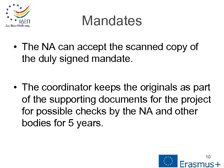 Mandates • The NA can accept the scanned copy of the duly signed mandate.
