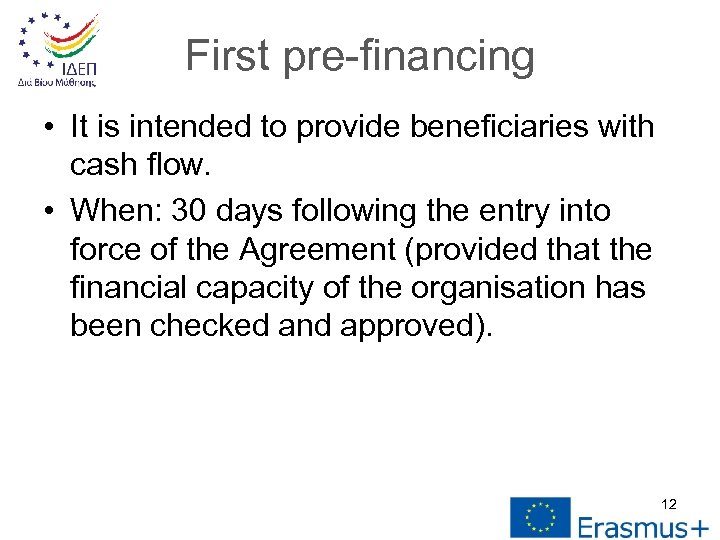 First pre-financing • It is intended to provide beneficiaries with cash flow. • When: