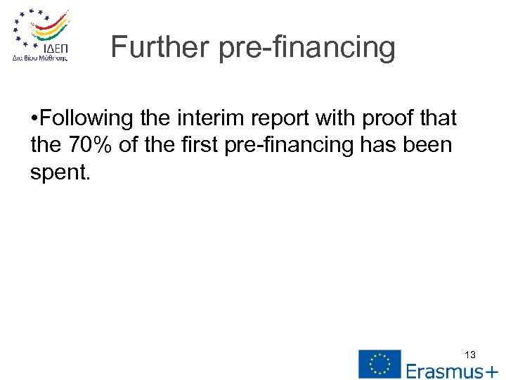 Further pre-financing • Following the interim report with proof that the 70% of the