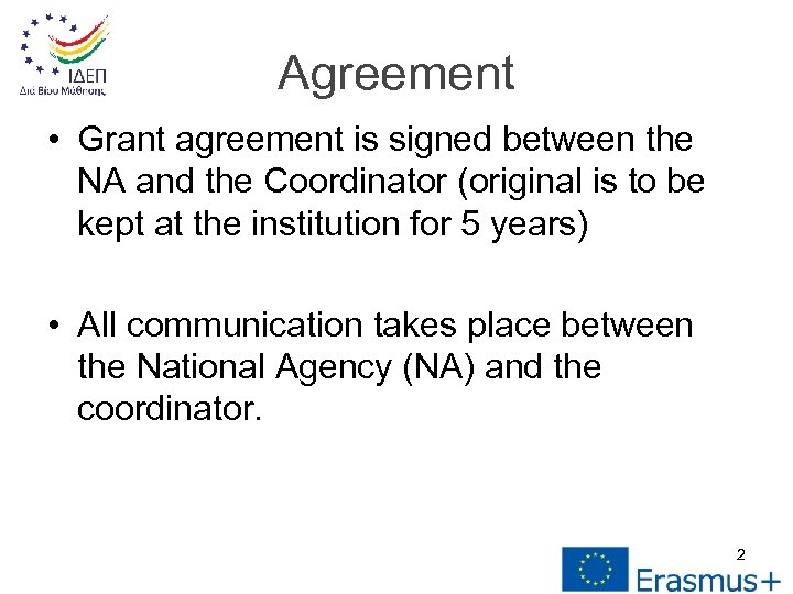 Agreement • Grant agreement is signed between the NA and the Coordinator (original is