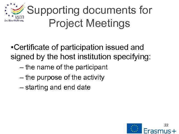 Supporting documents for Project Meetings • Certificate of participation issued and signed by the
