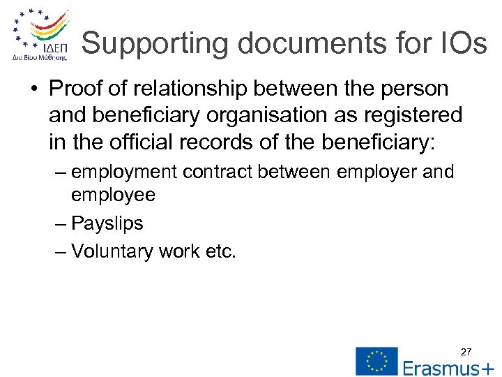 Supporting documents for IOs • Proof of relationship between the person and beneficiary organisation
