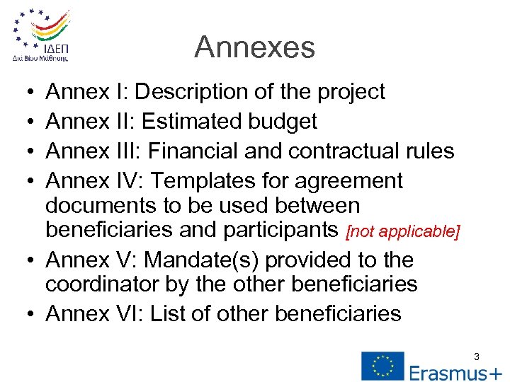 Annexes • • Annex Ι: Description of the project Annex ΙΙ: Estimated budget Annex