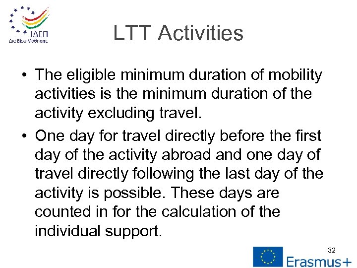 LTT Activities • The eligible minimum duration of mobility activities is the minimum duration