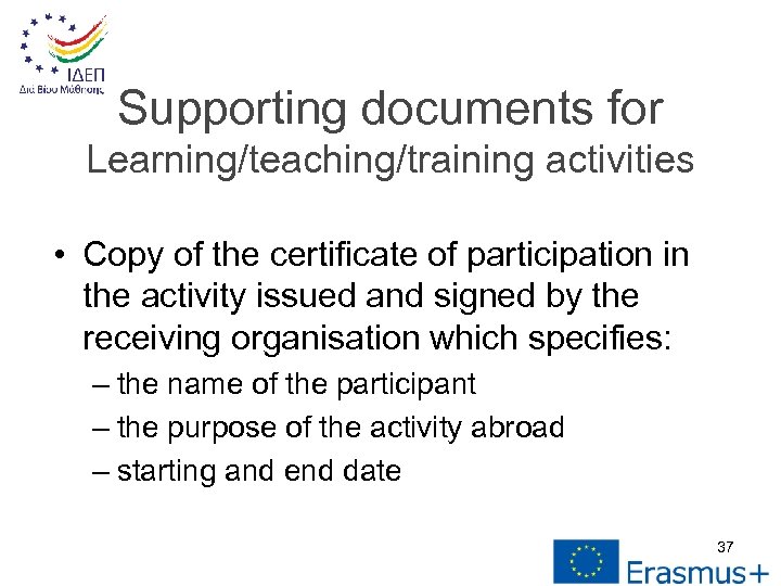 Supporting documents for Learning/teaching/training activities • Copy of the certificate of participation in the