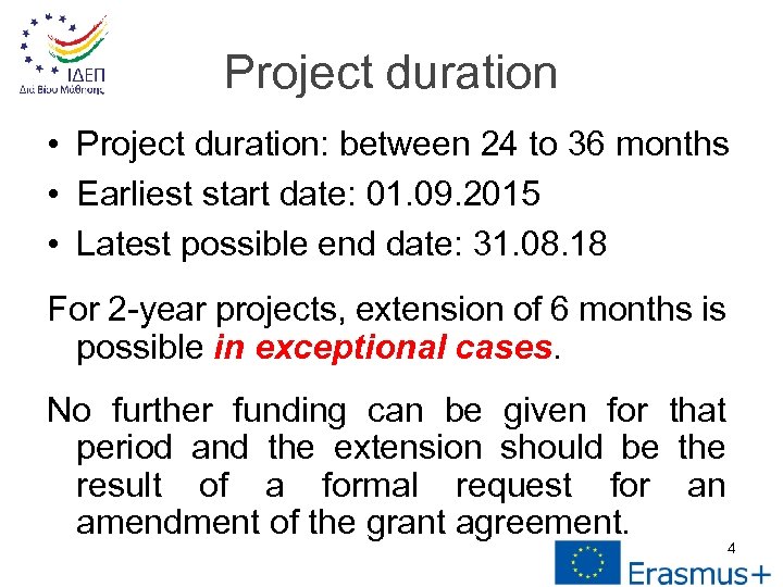 Project duration • Project duration: between 24 to 36 months • Earliest start date: